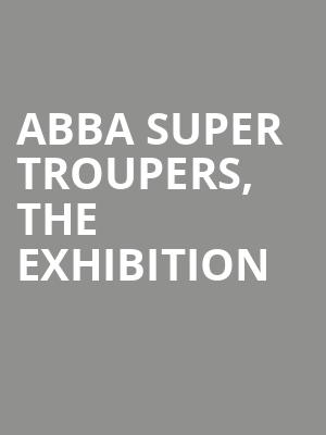 ABBA Super Troupers, The Exhibition at O2 Arena